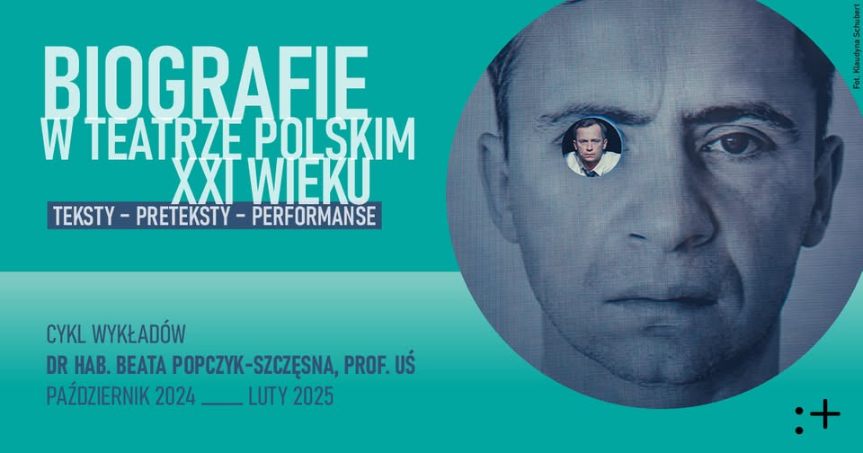 „Biografie w teatrze polskim XXI wieku. Teksty – preteksty – performanse” | cykl wykładów