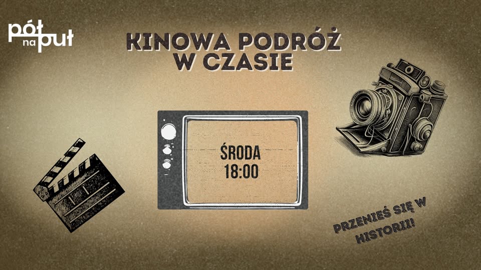 Kinowa podróż w czasie - Klub Filmowy Pół na Puł