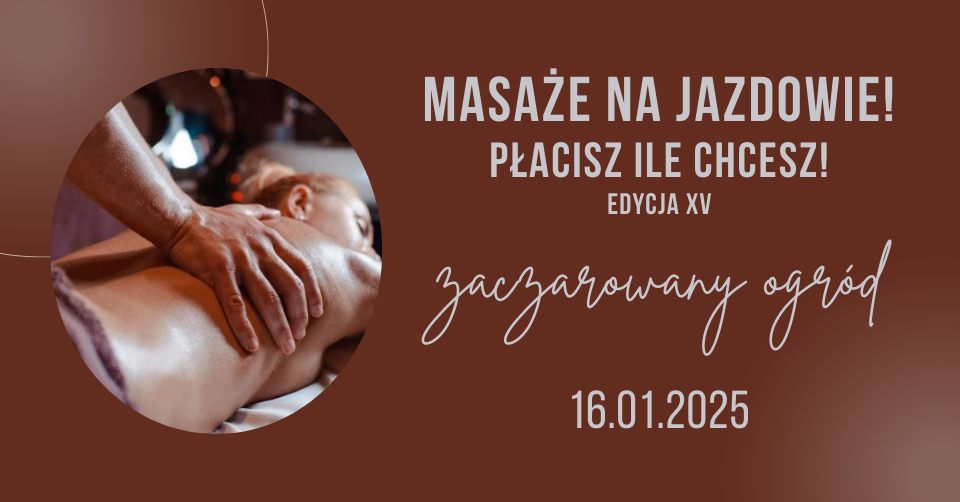 PŁACISZ ILE CHCESZ! Masaże w Zaczarowanym Ogrodzie - edycja XV 16.01.2025