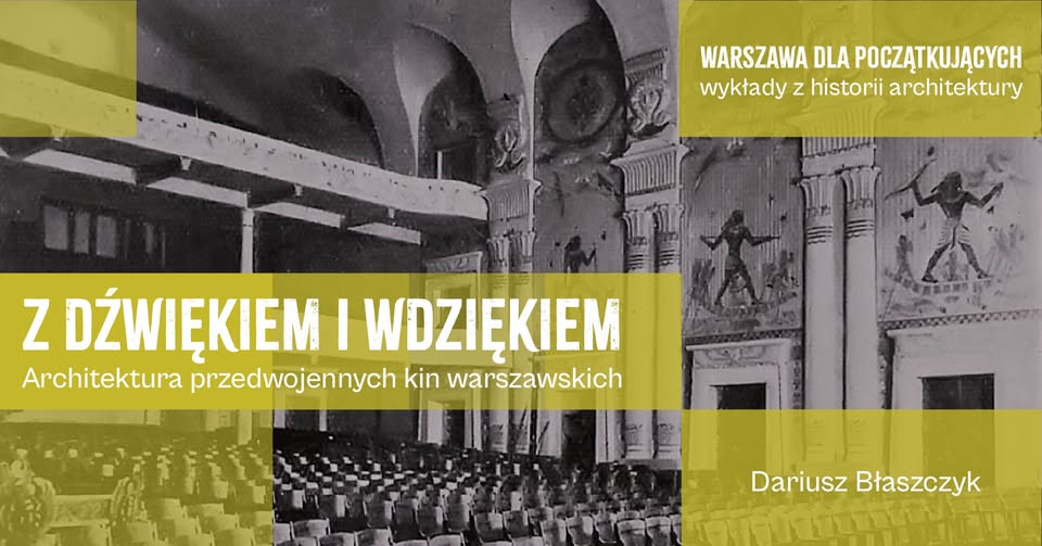 Z dźwiękiem i wdziękiem. Architektura przedwojennych kin warszawskich.