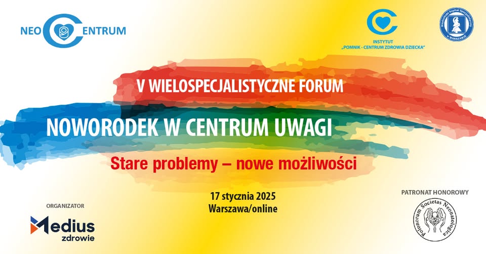 Noworodek w centrum uwagi - V Wielospecjalistyczne Forum