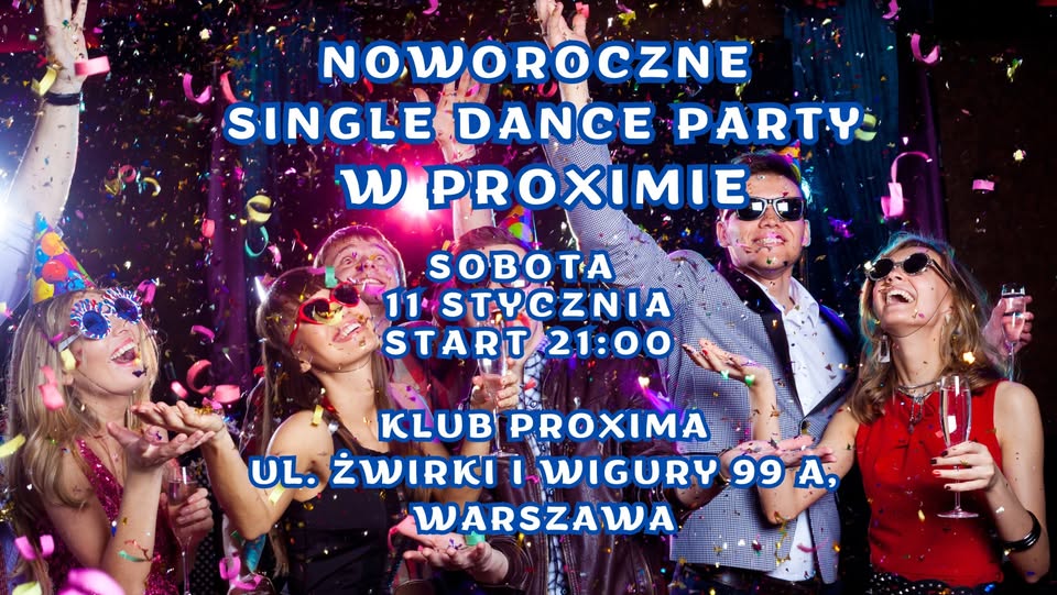 NOWOROCZNE SINGLE DANCE PARTY W PROXIMIE