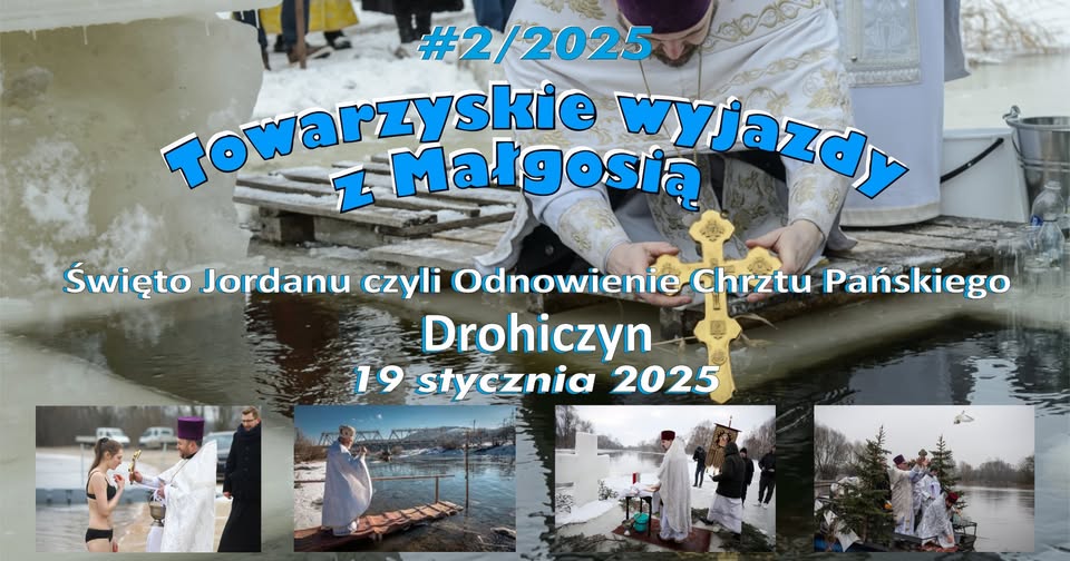 #2/2025 Towarzyskie Wycieczki z Małgosią - Święto Jordanu czyli Odnowienie Chrztu Pańskiego