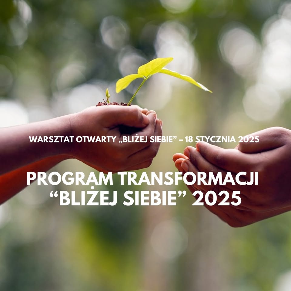 Warsztat otwarty transformującego programu „Bliżej Siebie”