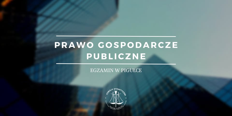 Egzamin w Pigułce - Prawo gospodarcze publiczne