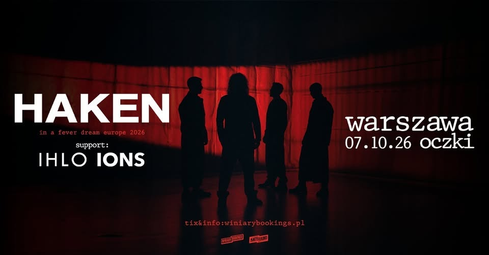 HAKEN + Ihlo, Ions / 07.10.26 / Oczki, Warszawa